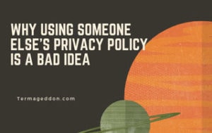 Why using someone else’s Privacy Policy is a bad idea