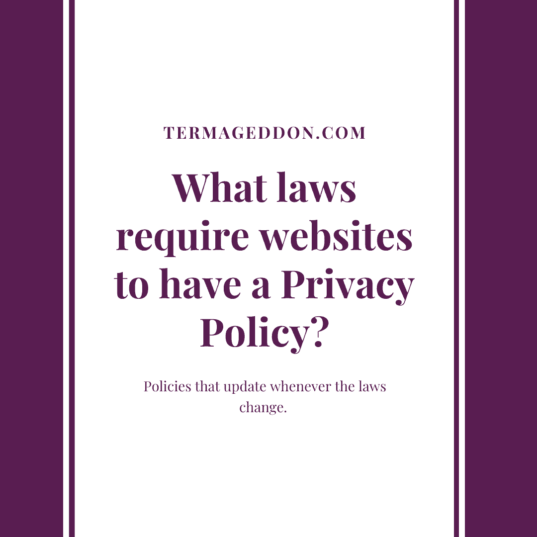 What laws require websites to have a Privacy Policy?