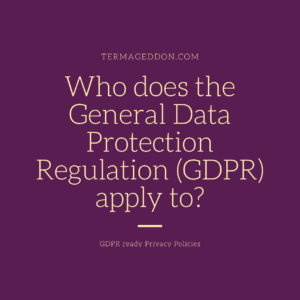 Who does GDPR apply to?