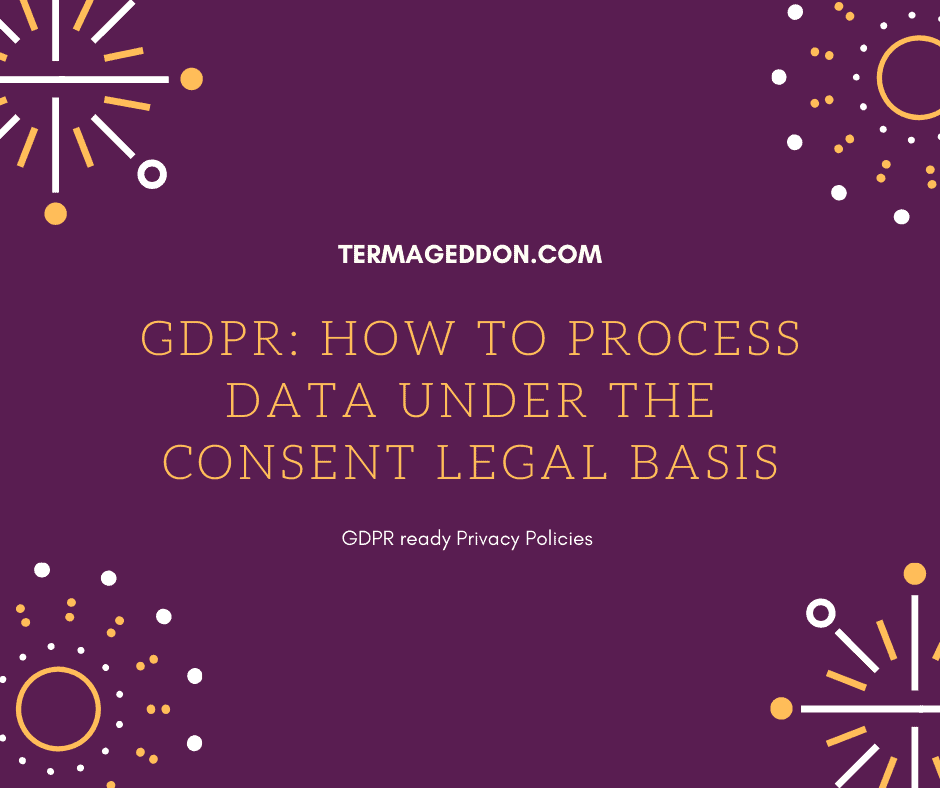 GDPR: how to process data under the consent legal basis