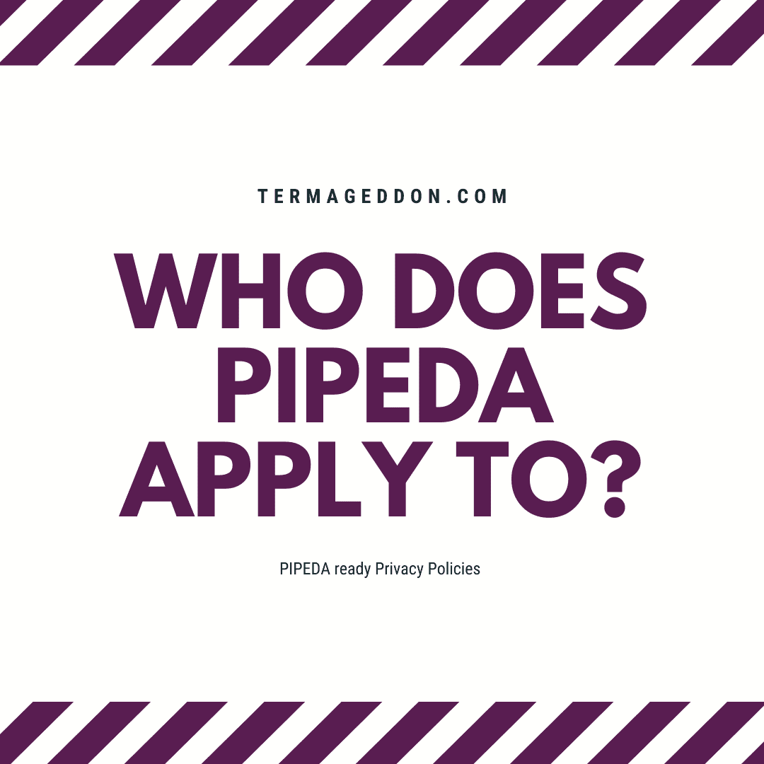 Who does PIPEDA apply to?