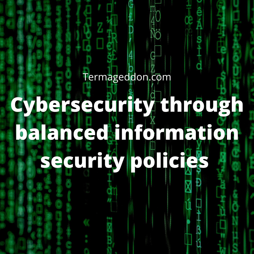 Cybersecurity through balanced information security policies