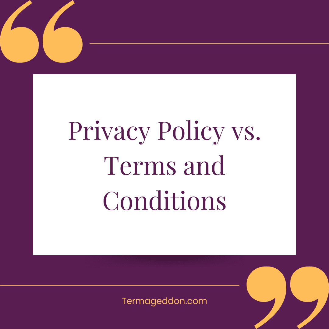Privacy Policy vs. Terms and Conditions