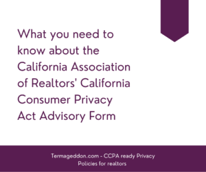 What you need to know about the California Association of Relators' California Consumer Privacy Act Advisory Form