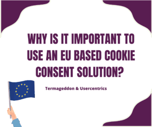 Why is it important to use an eu based cookie consent solution