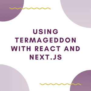 Using Termageddon with React and Next.js