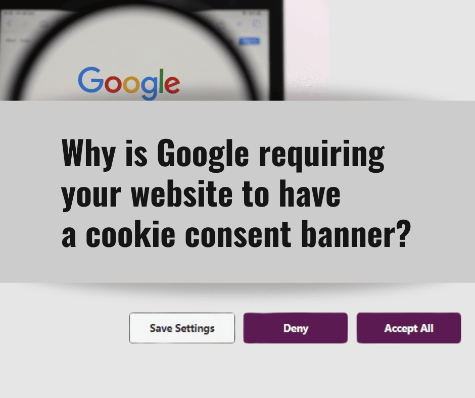 Why is Google requiring websites to have a cookie consent banner?